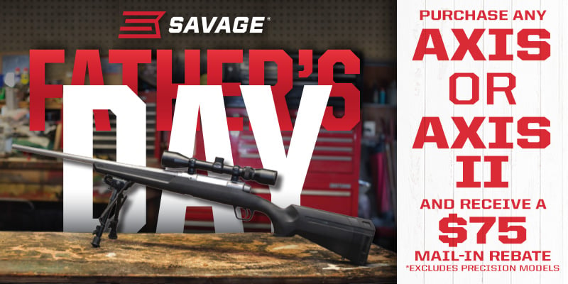 Savage Rebate: Fathers Day Axis | Sportsman's Outdoor Superstore | Page 12