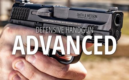 DEFENSIVE HANDGUN: ADVANCED