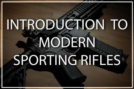 INTRODUCTION TO MODERN SPORTING RIFLES