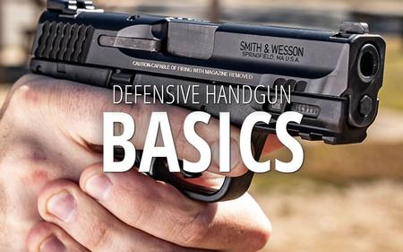 DEFENSIVE HANDGUN: BASICS