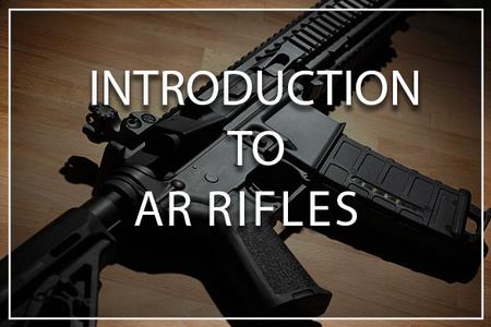 INTRODUCTION TO AR RIFLES