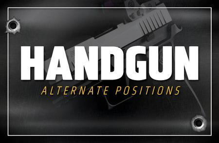 HANDGUN: ALTERNATE POSITIONS