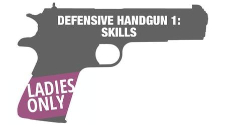 LADIES DEFENSIVE HANDGUN 1: SKILLS