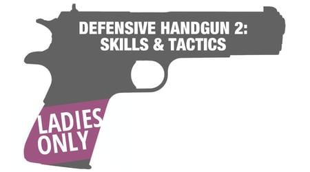 LADIES DEF HANDGUN 2: SKILLS/TACTICS