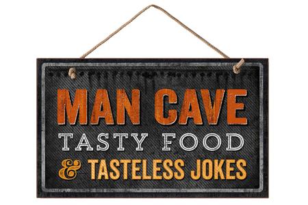 5X9 MAN CAVE TASTY FOOD AND TASTELESS JOKES WALLSIGN