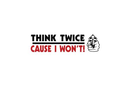 3X10 THINK TWICE CAUSE I WON`T VINYL STICKER